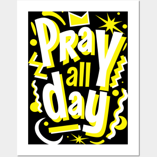 PRAY ALL DAY YELLOW Posters and Art